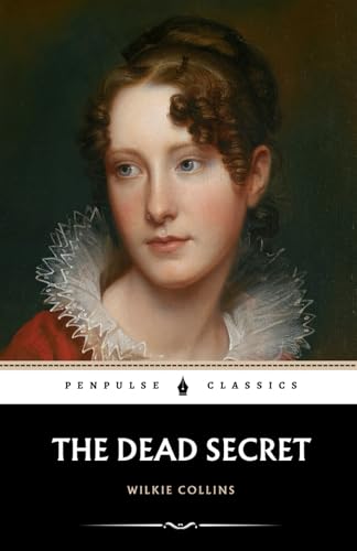The Dead Secret: The 1857 Gothic Mystery Classic The Dead Secret: The 1857 Gothic Mystery Classic von Independently published