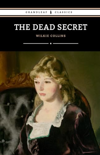 The Dead Secret: The 1857 Gothic Mystery Classic The Dead Secret: The 1857 Gothic Mystery Classic von Independently published