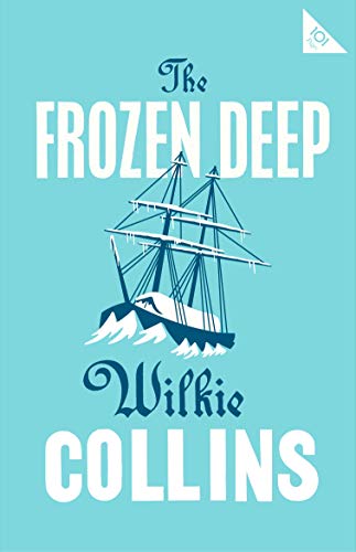 The Frozen Deep: Wilkie Collins (Alma Classics 101 Pages) von ALMA BOOKS LTD