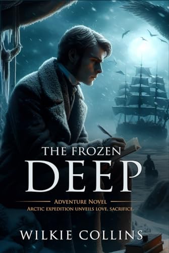 The Frozen Deep: Complete with Classic illustrations and Annotation The Frozen Deep: Complete with Classic illustrations and Annotation von Independently published