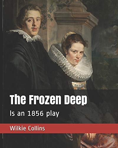 The Frozen Deep: Is an 1856 play von Independently Published
