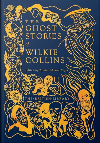 The Ghost Stories of Wilkie Collins The Ghost Stories of Wilkie Collins