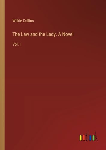 The Law and the Lady. A Novel: Vol. I von Outlook Verlag
