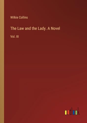 The Law and the Lady. A Novel: Vol. III von Outlook Verlag