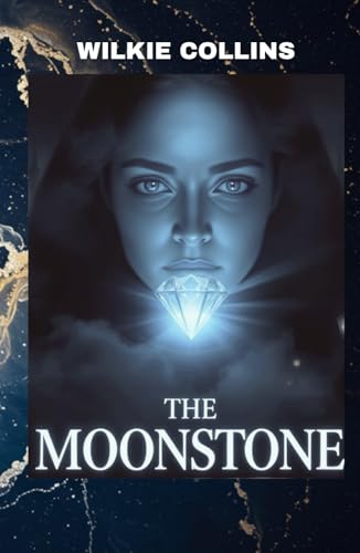 The Moonstone: A Romance The Moonstone: A Romance von Independently published
