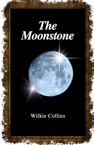 The Moonstone: A Sensational Story of Theft, Love, and Betrayal in a Detective Fiction The Moonstone: A Sensational Story of Theft, Love, and Betrayal in a Detective Fiction von Independently published