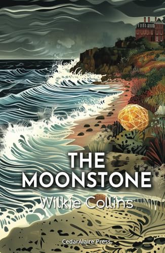 The Moonstone: The 1868 Tale of Mystery, Buried Secrets, and a Stolen Diamond The Moonstone: The 1868 Tale of Mystery, Buried Secrets, and a Stolen Diamond von Independently published