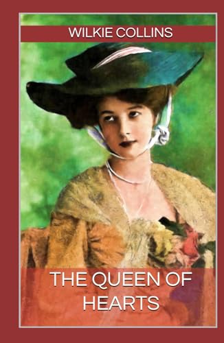 The Queen of Hearts: Annotated with a Detailed Biography, Analysis of the Author’s Work, and Added Historical Context. The Queen of Hearts: Annotated with a Detailed Biography, Analysis of the Author’s Work, and Added Historical Context. von Independently published