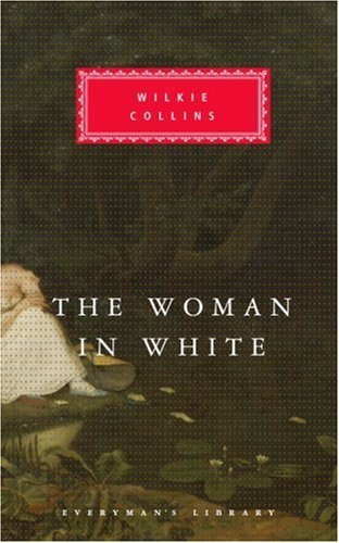 The Woman In White (Everyman's Library Classics): Written by Wilkie Collins, 1991 Edition, (New Ed) Publisher: Everyman [Hardcover]