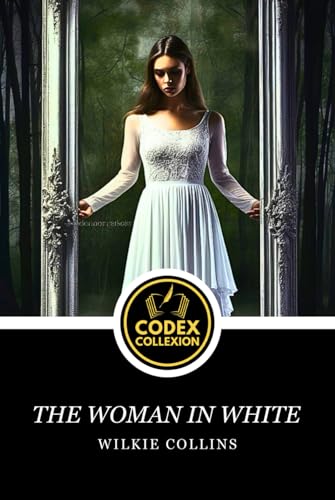 The Woman in White: A Masterpiece of Gothic and Sensational Fiction with Mystery and Romance The Woman in White: A Masterpiece of Gothic and Sensational Fiction with Mystery and Romance von Independently published