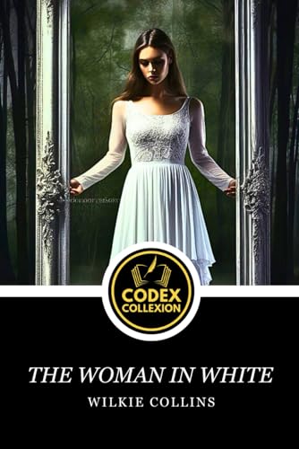 The Woman in White: A Masterpiece of Gothic and Sensational Fiction with Mystery and Romance The Woman in White: A Masterpiece of Gothic and Sensational Fiction with Mystery and Romance von Independently published