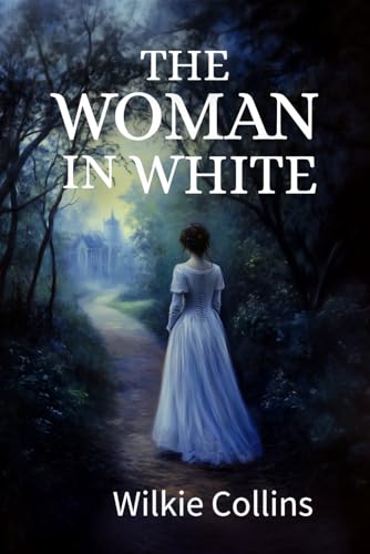 The Woman in White: The 1859 Gothic Fiction Classic of Psychological Suspense The Woman in White: The 1859 Gothic Fiction Classic of Psychological Suspense von Independently published