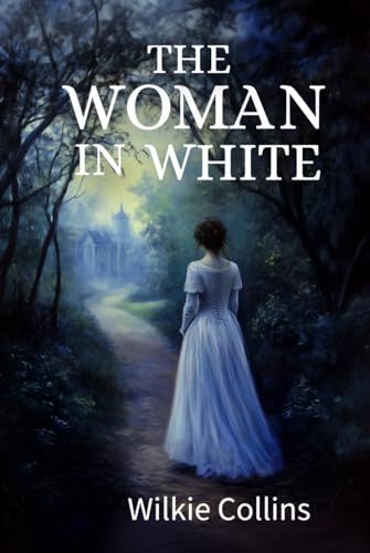 The Woman in White: The 1859 Gothic Fiction Classic of Psychological Suspense The Woman in White: The 1859 Gothic Fiction Classic of Psychological Suspense von Independently published