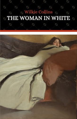 The Woman in White: The 1860 Gothic Mystery The Woman in White: The 1860 Gothic Mystery von Independently published