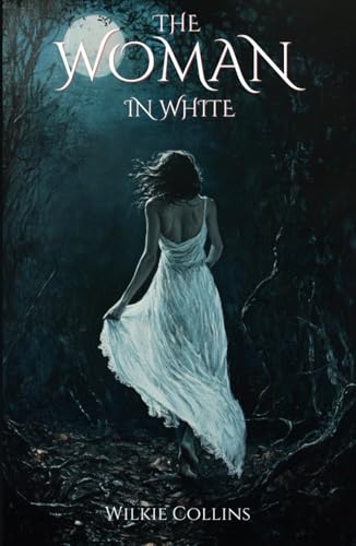 The Woman in White: Victorian Gothic Mystery Classic The Woman in White: Victorian Gothic Mystery Classic von Independently published