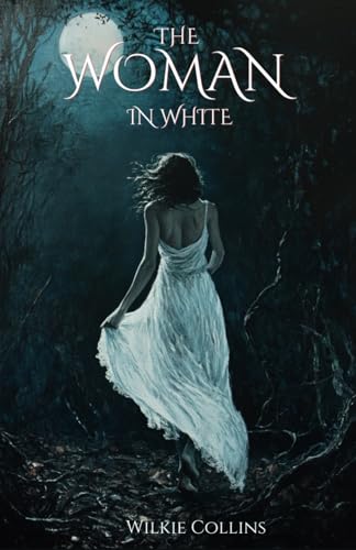 The Woman in White: Victorian Gothic Mystery Classic The Woman in White: Victorian Gothic Mystery Classic von Independently published