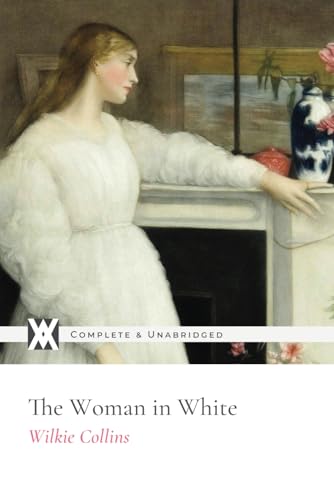 The Woman in White: With 74 Original Illustrations The Woman in White: With 74 Original Illustrations von New West Press