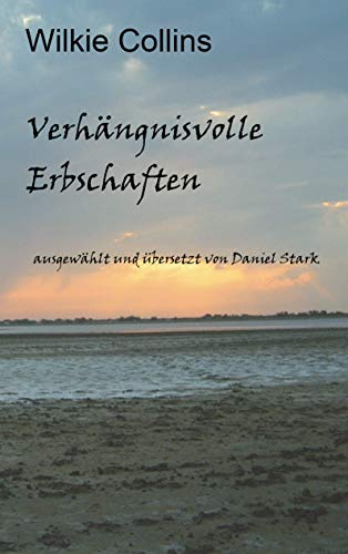 Verhängnisvolle Erbschaften: ausgewählt und übersetzt von Daniel Stark