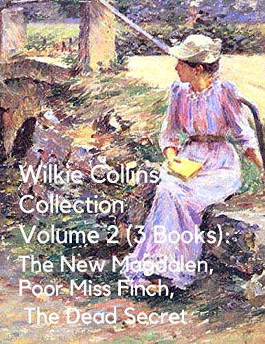 Wilkie Collins Collection Volume 2 (3 Books): The New Magdalen, Poor Miss Finch, The Dead Secret