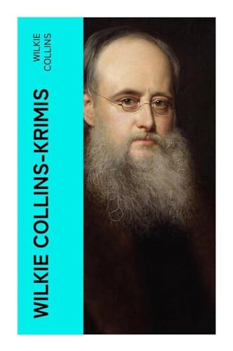 Wilkie Collins-Krimis: Mysterythriller-Klassiker: Der Mondstein, Die Frau in Weiß, John Jagos Geist & Blinde Liebe Wilkie Collins-Krimis: Mysterythriller-Klassiker: Der Mondstein, Die Frau in Weiß, John Jagos Geist & Blinde Liebe von e-artnow