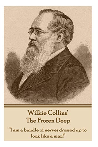 Wilkie Collins - The Frozen Deep: “I am a bundle of nerves dressed up to look like a man!” Wilkie Collins - The Frozen Deep: “I am a bundle of nerves dressed up to look like a man!”