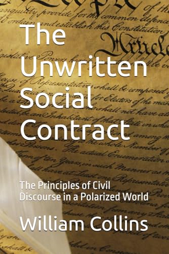 The Unwritten Social Contract: The Principles of Civil Discourse in a Polarized World von Independently published