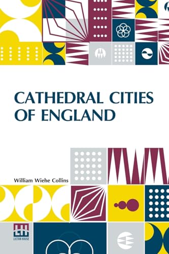 Cathedral Cities Of England: 60 Reproductions From Original Watercolors von Lector House