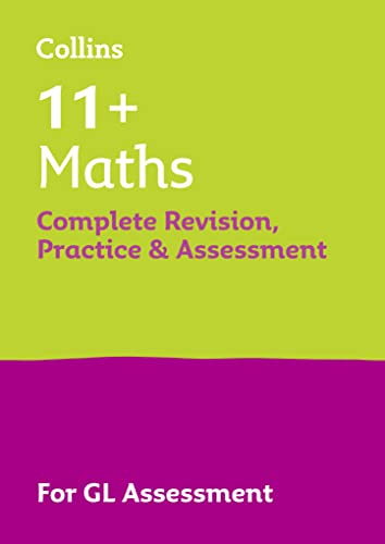 11+ Maths Complete Revision, Practice & Assessment for GL: For the 2024 GL Assessment Tests (Collins 11+ Practice)