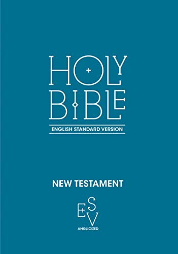 New Testament: English Standard Version (ESV) Anglicised: The essential guide to sharing the Gospel