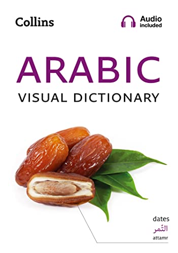 Arabic Visual Dictionary: A photo guide to everyday words and phrases in Arabic (Collins Visual Dictionary) Arabic Visual Dictionary: A photo guide to everyday words and phrases in Arabic (Collins Visual Dictionary)