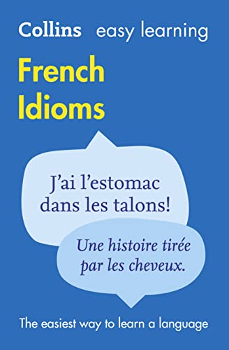 Easy Learning French Idioms (Collins Easy Learning French): Trusted support for learning