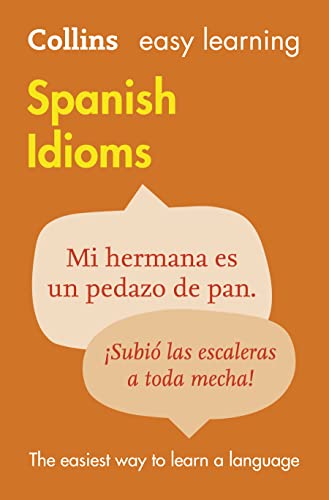 Easy Learning Spanish Idioms (Collins Easy Learning Spanish): Trusted support for learning
