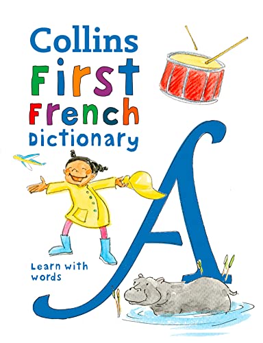 First French Dictionary: 500 first words for ages 5+ (Collins First Dictionaries) von Collins