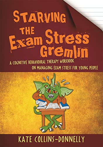 Starving the Exam Stress Gremlin: A Cognitive Behavioural Therapy Workbook on Managing Exam Stress for Young People (Gremlin and Thief CBT Workbooks) von Jessica Kingsley Publishers