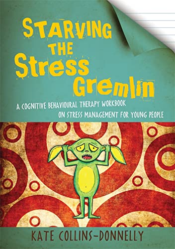 Starving the Stress Gremlin: A Cognitive Behavioural Therapy Workbook on Stress Management for Young People (Gremlin and Thief CBT Workbooks)