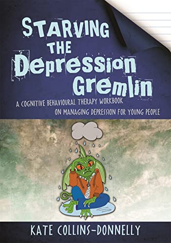 Starving the Depression Gremlin: A Cognitive Behavioural Therapy Workbook on Managing Depression for Young People (Starve the Gremlin) von Jessica Kingsley Publishers