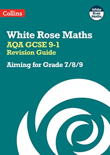 AQA GCSE 9-1 Revision Guide: Aiming for Grade 7/8/9: Ideal for the 2024 and 2025 exams (White Rose Maths)