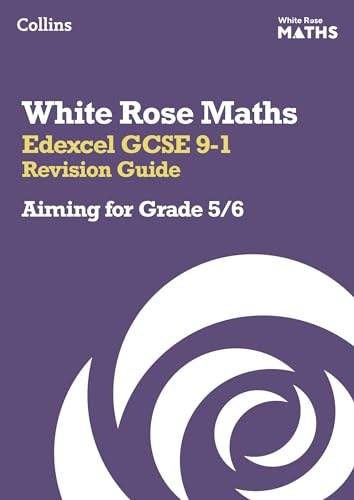 Edexcel GCSE 9-1 Revision Guide: Aiming for Grade 5/6: Ideal for the 2025 and 2026 exams (White Rose Maths)
