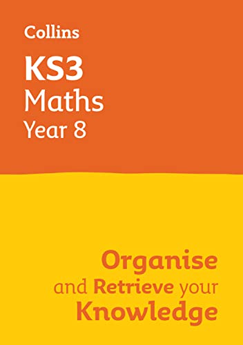 KS3 Maths Year 8: Organise and retrieve your knowledge: Ideal for Year 8 (Collins KS3 Revision)