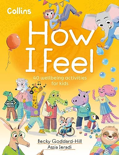 How I Feel: Activities to help children feel happier, calmer, kinder and braver