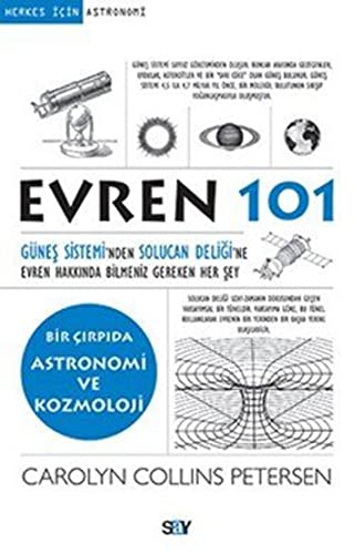 Evren 101: Günes Sisteminden Solucan Deligine Evren Hakkinda Bilmeniz Gereken Her Sey: Bir Çırpıda Astronomi ve Kozmoloji