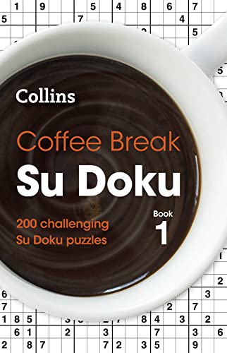 Coffee Break Su Doku Book 1: 200 challenging Su Doku puzzles (Collins Su Doku) von Collins