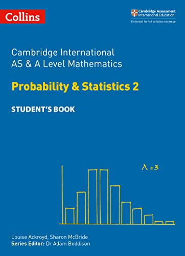Cambridge International AS & A Level Mathematics Probability and Statistics 2 Student’s Book (Collins Cambridge International AS & A Level)