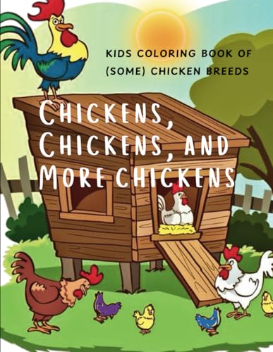 Chickens, Chickens, and More Chickens: Coloring Book of (some) Chicken Breeds von Independently published