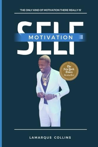 Self Motivation: The only kind of motivation there really is von Independently published