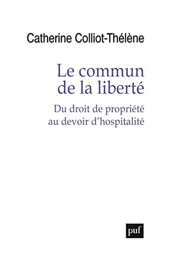 Le commun de la liberté: Du droit de propriété au devoir d'hospitalité