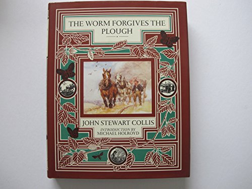 The Worm Forgives the Plough