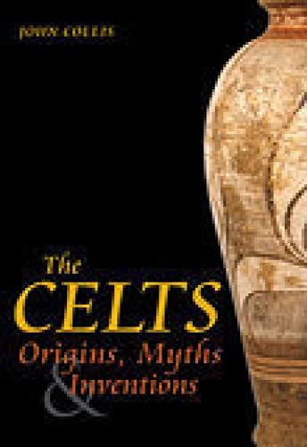 The Celts: Origins And Re-Inventions: Origins, Myths Inventions von Tempus Publishing, Limited