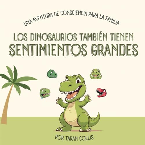 Dinosaurios También Tienen Sentimientos Grandes: Una Adventura de Consciencia Para La Familia: Una Aventura de Consciencia Para La Familia von Mindful Adventures for the Family