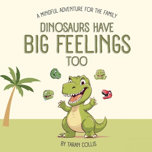 Dinosaurs Have Big Feelings Too: A Mindful Adventure for the Family (Mindful Adventures for the Family) von Book Publishing Lab